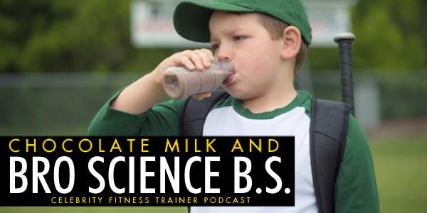 Episode 593 - Chocolate Milk & Bro Science BS