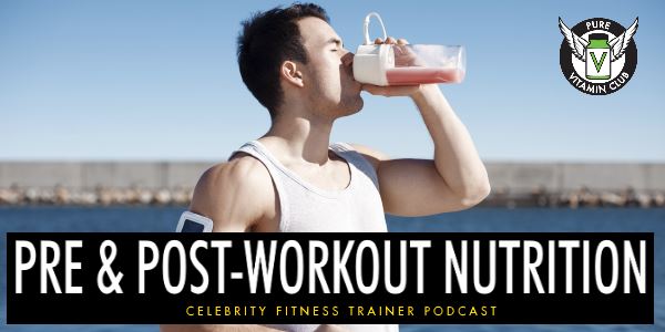 Pre Post Workout Nutrition Vinnie Tortorich
