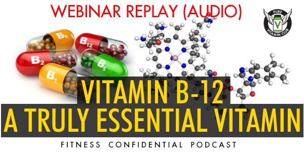 Episode 832 - Vitamin B-12 - A truly essential vitamin