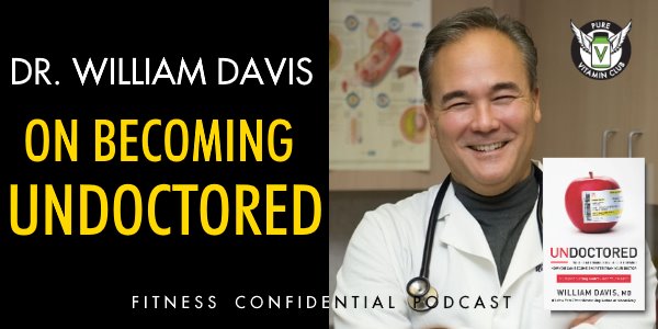 Episode 838 - Dr William Davis On Becoming Undoctored