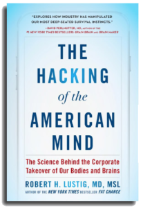 The Hacking of the American Mind by Dr Robert Lustig
