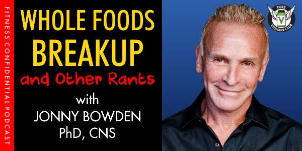 Episode 969 - Whole Foods Breakup & Other Rants with Jonny Bowden