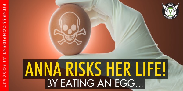 Episode 976 - Anna Risks Her Life By Eating an Egg