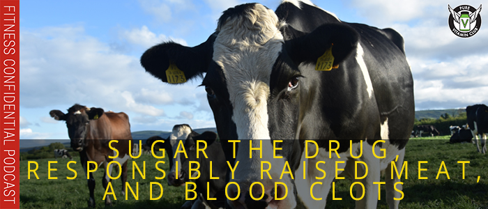 EPISODE-1097-Sugar-the-Drug,-Responsibly-Raised-Meat,-and-Blood-Clots