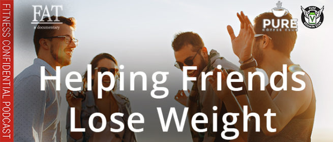 Helping Friends Lose Weight Episode Vinnie Tortorich