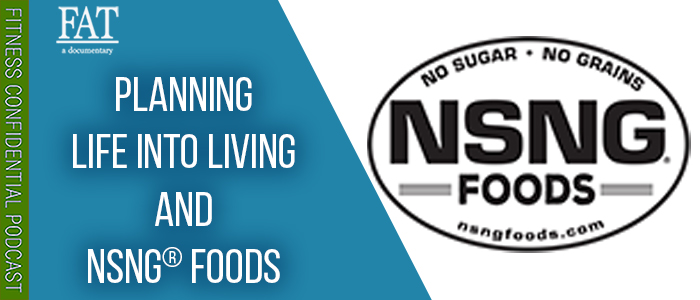 EPISODE-1680-Planning-Life-Into-Living-&-NSNG®-Foods