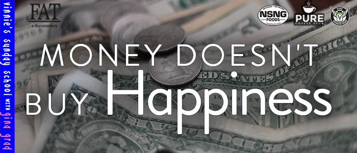 Money Does Not Buy Happiness