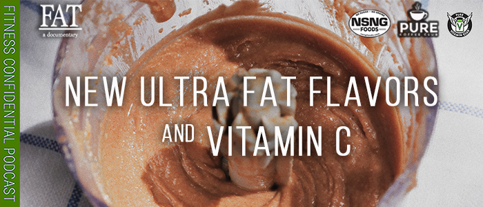 EPISODE-1915-New-Ultra-Fat-Flavors-And-Vitamin-C