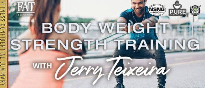 Body Weight Strength Training With Jerry Teixeira Episode Vinnie Tortorich