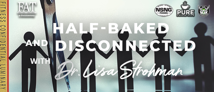 EPISODE-2221-Half-baked-and-Disconnected-with-Dr.-Lisa-Strohman