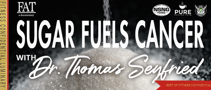 EPISODE-2317--Sugar-Fuels-Cancer-with-Dr.-Thomas-Seyfried