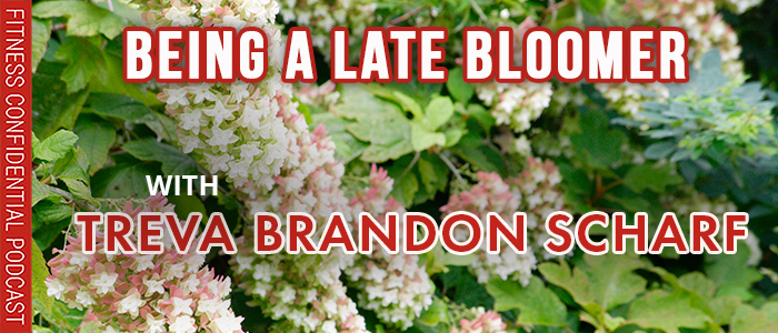 EPISODE-2474-Being-A-Late-Bloomer-with-Treva-Brandon-Scharf
